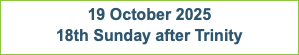 19 October 2025 18th Sunday after Trinity